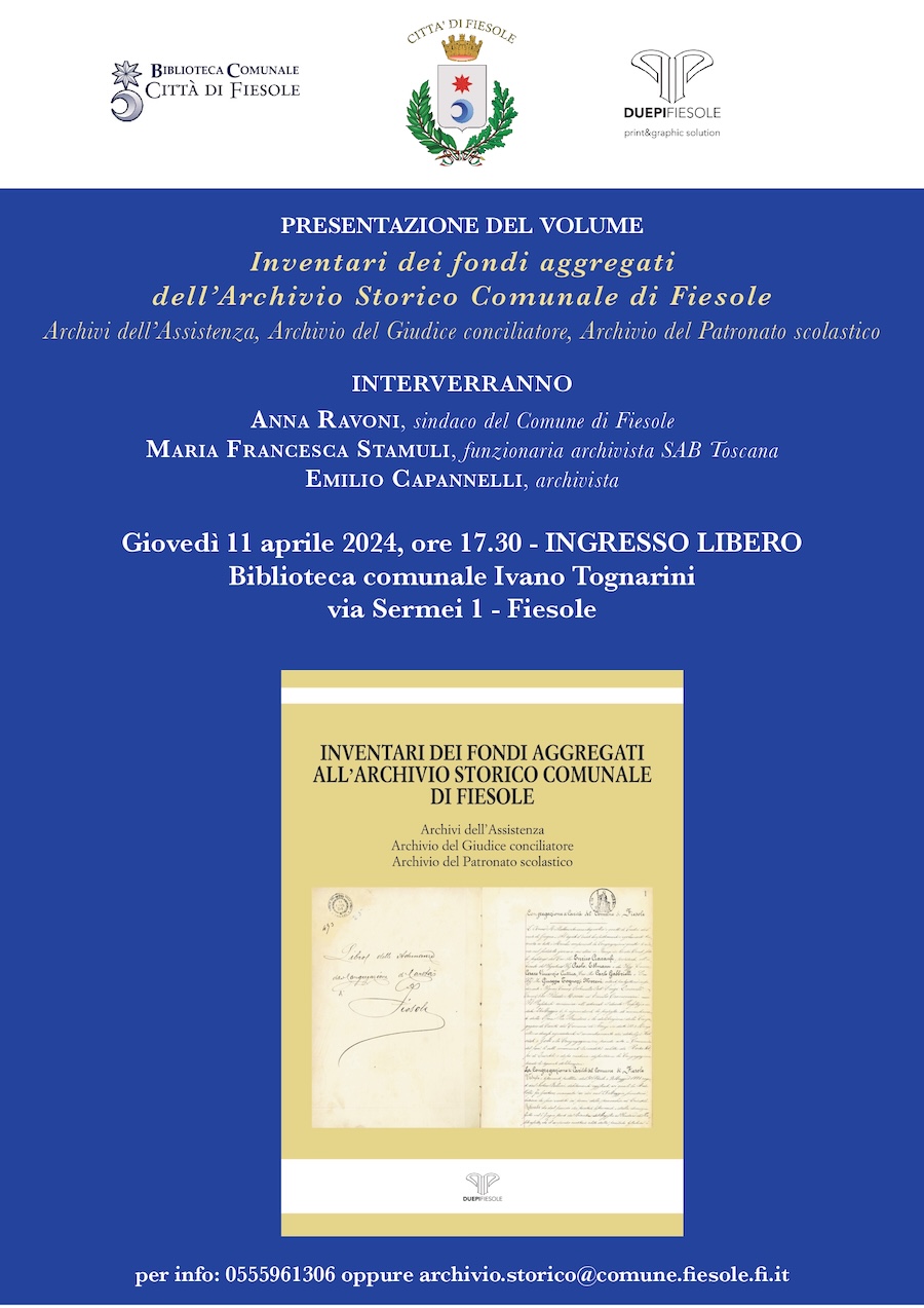 Locandina della presentazione del volume degli 'Inventari dei fondi aggregati dell’Archivio Storico Comunale di Fiesole. Archivi dell’Assistenza, Archivio del Giudice Conciliatore, Archivio del Patronato Scolastico', tenutasi l'11 aprile 2024