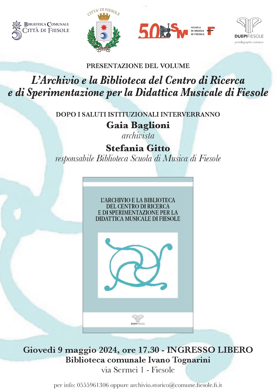 Locandina della presentazione del volume 'L’Archivio e la Biblioteca del Centro di Ricerca e di Sperimentazione per la Didattica Musicale di Fiesole', tenutasi il 9 maggio 2024
